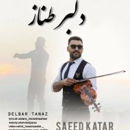 دانلود آهنگ سعید کاتار دلبر طناز